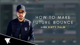 How to Make Future Bounce like DIRTY PALM - FL STUDIO TUTORIAL