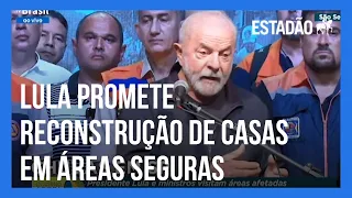 Lula promete reconstrução de casas em áreas seguras