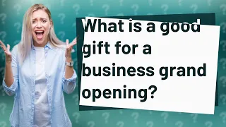 What is a good gift for a business grand opening?