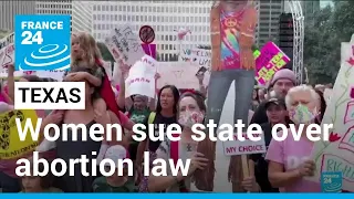 Texas women denied abortions despite health risks sue state • FRANCE 24 English