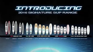 SIGNATURE SUP - 2016 STAND UP PADDLE BOARDING RANGE INTRODUCTION