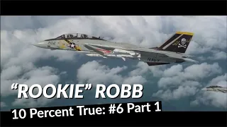 Flying the F-14 Tomcat - TOPGUN Boss, Jim "Rookie" Robb (Part 1)