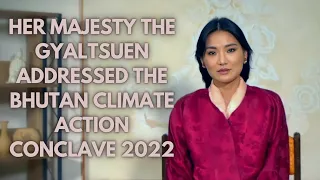 Her Majesty The Gyaltsuen Addressed the Bhutan Climate Action Conclave 2022
