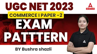 UGC NET 2023 | UGC Net Commerce Paper -2 Exam Pattern I By Bushra Shazli