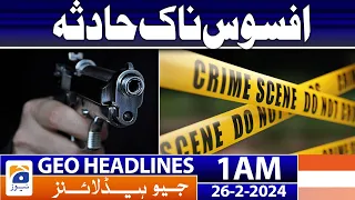 Geo News Headlines 1 AM | Sad Incident | 26th February 2024