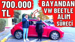 BAYANDAN 700.000 TL VW BEETLE ALIM SÜRECİ !