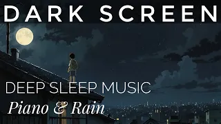 Dark Screen Relaxing Music 🎹 9 Hours of Sleepy Piano & Rain ☔️