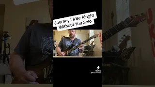 Journey: I’ll Be Alright Without You Solo