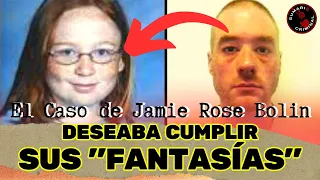 DESEABA CUMPLIR UNA "FANTASÍA" - El Caso de Jamie Rose Bolin