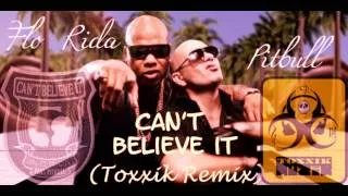 Flo Rida feat. Pitbull - Can't believe it (Toxxik Remix)