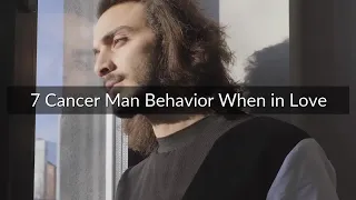 7 Cancer Man Behavior When in Love