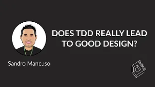 🚀  Does TDD Really Lead to Good Design? (Sandro Mancuso)