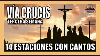 VÍA CRUCIS CUARESMA 2021 (CON CANTOS) // 14 ESTACIONES // CAMINO DE LA CRUZ // TERCERA SEMANA