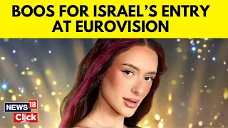 Israel’s Eurovision Act Met With Boos And ‘Free Palestine’ Chants During Dress Rehearsal | N18V