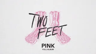 TWO FEET - PINK (Full Album)