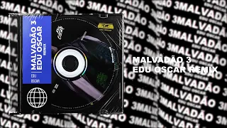 Xamã - Malvadão 3 (EDU OSCAR remix) - FREE DOWNLOAD