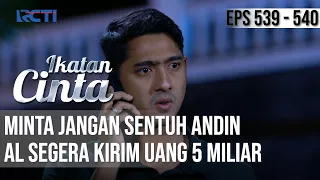 EMOSI😠😠 DEMI SELAMATKAN ANDIN😟 AL KIRIM UANG 5 MILIAR🥺 | IKATAN CINTA