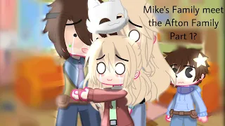 | Mike's Family meets the Afton Family | Part 1? | Finally | READ DESC |