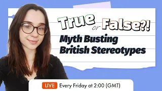 True or False?! Myth Busting British Stereotypes | Live English Class with BRITCENT