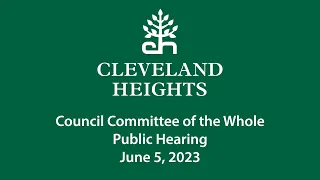 Cleveland Heights Council Committee of the Whole Public Hearing June 5, 2023