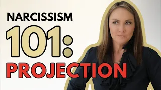 Narcissism 101: Projection