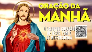 ORAÇÃO DA MANHÃ = Ó SAGRADO CORAÇÃO DE JESUS, FONTE DE MISERICÓRDIA