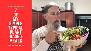 7 of My Simple Typical Plant Based Meals