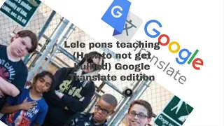 Lele pons teaching (How to not get bullied) Google Translate edition