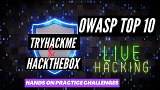 OWASP Top 10, The Best Way To Learn Is To Practice | Live Hackthebox and Tryhackme Challenge s