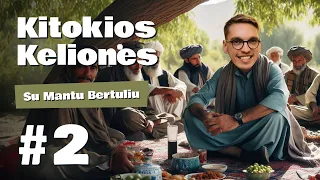 „Kitokios kelionės“ su Mantu Bertuliu (Afganistanas, 2 serija)