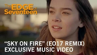 The Edge of Seventeen | “Sky On Fire" (EO17 Remix) Music Video | Own it Now on Digital Blu-ray & DVD