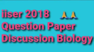 Iiser 2018 Question Paper Discussion (Biology section)