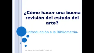 ¿Cómo hacer una buena revisión del estado del arte? - Introducción a la Bibliometría