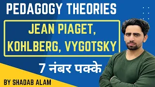 Pedagogy Theories - Jean Piaget, Vygotsky & Kohlberg Complete Theories for CTET,DSSSB,REET,UPTET