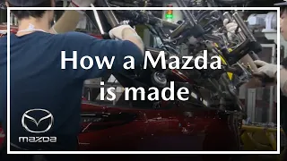 Mazda at 100 | How a Mazda is made