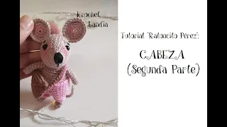 Tutorial Krochet Landia "Ratoncito Pérez": CABEZA (Segunda Parte)