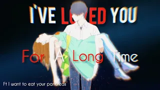 I love you for a long time {Edit/AMV} Kimi no suizou wo Tabetai | I want to edt your pancreas sad😭💔