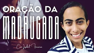 31/05/2024 -  ORAÇÃO DA MADRUGADA  - COM IZABEL FERREIRA