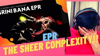 EPR IS COMPLEX AF | SRINI BANA EPR REACTION | #KatReactTrain Reacts | COMPLEXITY CAN BE BEAUTIFUL!!!