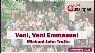 Veni, Veni Emmanuel - Michael John Trotta | Chœur Cassiopée