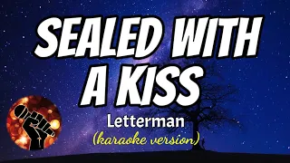 SEALED WITH A KISS - LETTERMAN (karaoke version)