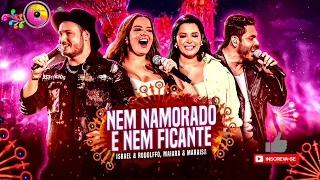NEM NAMORADO E NEM FICANTE - Isael e Rodolfo feat.  Maiara e Maraisa | Ao Vivo