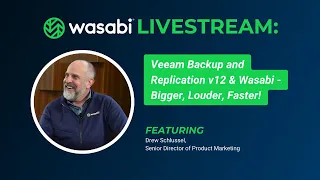 Veeam Backup and Replication v12 & Wasabi - Bigger, Louder, Faster!