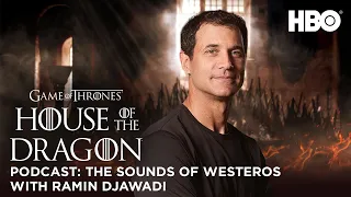 HOTD: Official Podcast “The Sounds of Westeros” | House of the Dragon (HBO)