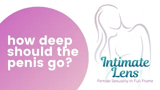 How Deep Should the Penis go During Intercourse? | Deep Vaginal Penetration