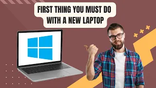 First Thing You Must Do With A New Laptop-2023