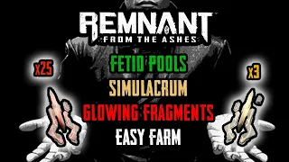 Remnant: Farming Simulacrum and Glowing Fragments (Fetid Pools Solo Bug)