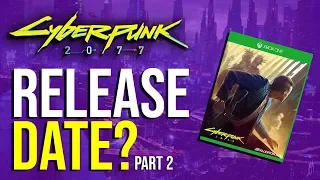 Cyberpunk 2077 - Release Date 2019? (Part 2!)