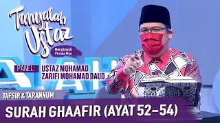 [FULL] Tanyalah Ustaz (2022) | Tafsir & Tarannum: Surah Ghaafir (Ayat 52-54) (Sat, Jan 15)