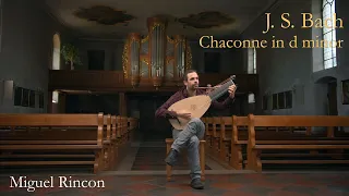 Miguel Rincón | J. S. Bach´s Chaconne in D Minor